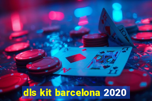 dls kit barcelona 2020